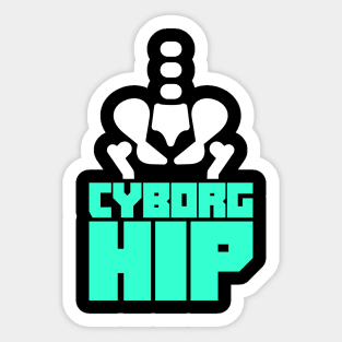 Cyborg Hip | Joint Replacement Hip Surgery Sticker